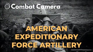 American Expeditionary Force Artillery I World War One I Combat Camera