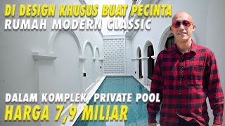 Di Design Khusus Buat Pecinta Rumah Modern Classic | Dalam Komplek, Private Pool | Harga 7,9 Miliar