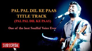Pal Pal dil ke paas Arijith Singh Title Track (Lyrical Song)