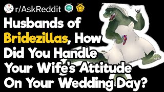 Husbands of Bridezillas, How Did You React?