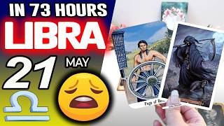 Libra ♎IN 73 HOURS ⏳YOUR LIFE WOULD TAKE AN UNEXPECTED TURN😩 horoscope for today MAY 21 2026 ♎ tarot