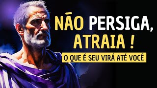 Aprenda a ATRAIR  ao invés de correr ATRÁS - Estoicismo