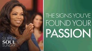 Oprah: The Signs You’ve Found Your Passion in Life | SuperSoul Sunday | OWN