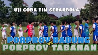 UJI COBA TIM SEPAKBOLA PORPROV BADUNG VS PORPROV TABANAN