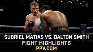 FIGHT HIGHLIGHTS - Subriel Matias vs. Dalton Smith 1/10/2026 - PPV.COM