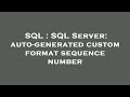 SQL : SQL Server: auto-generated custom format sequence number