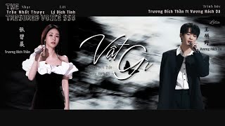 [Vietsub + pinyin]  Vật Gì - Trương Bích Thần ft Vương Hách Dã | 何物 - 张碧晨 王赫野