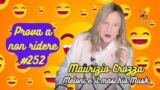 Maurizio Crozza - Meloni e il maschio Musk | Prova a non ridere 😝 Episodio 252