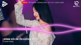 Giá Như Đời Làm Gì Có Giá Như Remix ♫ Đừng Hỏi Em Ổn Không Remix - Em Đã Rất Mạnh Mẽ Remix TikTok