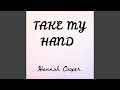 TAKE MY HAND