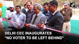 Delhi CEC inaugurates “No Voter To Be Left Behind” campaign to bolster voter awareness