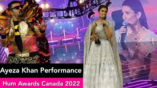 Hum Awards 2022 Canada/Ayeza Khan Performance With Saboor Ali,Ahmad Ali Butt,Hania Amir