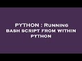PYTHON : Running bash script from within python
