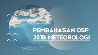 PEMBAHASAN SOAL OSP KEBUMIAN 2018: METEOROLOGI