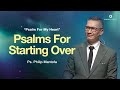 Psalm For My Heart : Psalms for Starting Over - Ps. Philip Mantofa (Official Philip Mantofa)