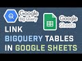 How To Link Google BigQuery Tables In Google Sheets | Google BigQuery Tutorial