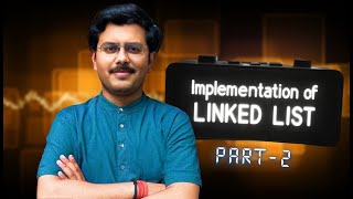 Learn Implementation Of Linked List | Linked Lists | Data Structure & Algorithm | Part 2