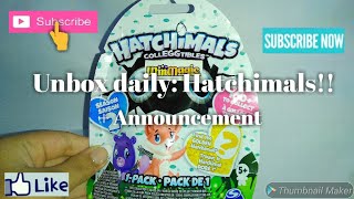 Unbox daily: Hatchimals!!! +  An Announcement