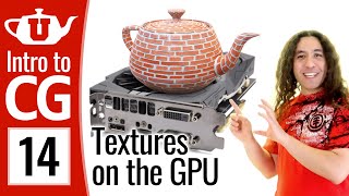 Intro to Graphics 14 - Textures on the GPU