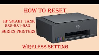 How to reset hp smart tank 580 series wireless  setting