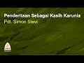 Penderitaan Sebagai Kasih Karunia-Pdt. Simon Stevi