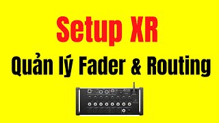 Hướng dẫn Behringer XR, MR  Quản lý Fader & Routing