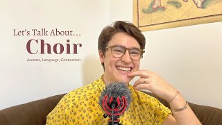 Let's Talk About CHOIR ~ Accents, Languages, Connection, Privilege // My Thoughts Diary