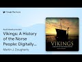 Vikings: A History of the Norse People:… by Martin J. Dougherty · Audiobook preview