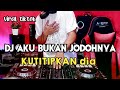 DJ AKU BUKAN JODOHNYA TRI SUAKA  KUTITIPKAN DIA  REMIX VIRAL TIKTOK  FULL BASS 2021