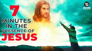 7 Minutes In The Presence Of Jesus With This Powerful Miracle Prayer Will Change Your Life Forever