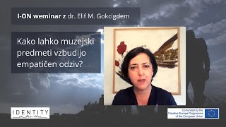 I-ON webinar: Kako lahko muzejski predmeti vzbudijo empatičen odziv? z dr. Elif M. Gokcigdem