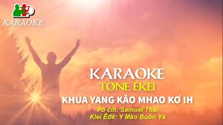 KHUA YANG KÂO MHAO KƠ IH - Lạy Chúa Con Khao Khát Ngài (Karaoke - Tone Êkei) | Y Mão Buôn Yă