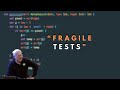 The fragile test problem - Robert C. Martin (Uncle Bob)