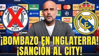 ¡SANCIÓN HISTÓRICA AL MAN CITY! ¡EL GOLPE DE FLORENTINO AL MAN CITY!¡SORPRENDIÓ A TODOS!