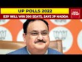 UP Polls 2022: BJP Will Win Over 300 Seats In UP, Says JP Nadda | India Today