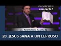 20. JESUS SANA A UN LEPROSO, Armando Alducin Evangelio de Lucas [Serie]