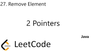 LeetCode 27 | Remove Element | 2 Pointers | Java