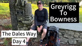 The Final Day of My 82 Mile Adventure on The Dales Way Greyrigg To Bowness Day 4…..