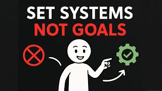 How to Build Systems to Actually Achieve Your Goal