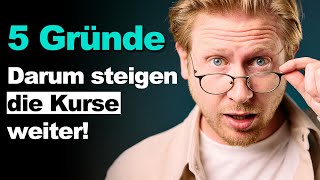 5 Gründe: DARUM steigen Deine Aktien jetzt weiter! // BRIEFING von Mario Lochner