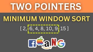 Shortest Unsorted Continuous Subarray Problem | Two Pointers Pattern | FAANG Interview