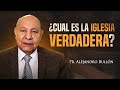 Pr. Bullón - ¿Cual es la iglesia verdadera?