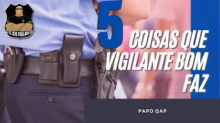 5 coisas que um bom vigilante faz.