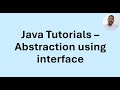 Java Tutorial 46 - Abstraction using interface