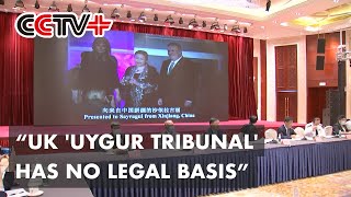 UK 'Uygur Tribunal' Aims to Smear China, Has No Legal Basis: Xinjiang Officials