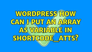Wordpress: How can i put an array as variable in shortcode_atts? (4 Solutions!!)