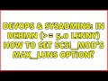 DevOps & SysAdmins: In Debian (＞= 5.0 lenny) how to set scsi_mod's max_luns option?