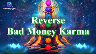 Eliminate Negative Energy to Attract Luck, Love, & Money ✮ REVERSE BAD MONEY KARMA ✮ Create Miracle