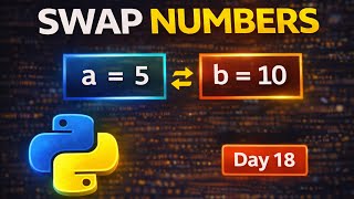 Lesson 18 - How to Swap Two Numbers in Python | Python Interview Question | 100 Days of Python
