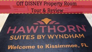 Off DISNEY property REVIEW Hawthorn Suites by Wyndham Kissimmee